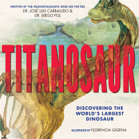 TITANOSAUR : DISCOVERING THE WORLD'S LARGEST DINOSAUR