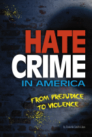 HATE CRIME IN AMERICA : FROM PREJUDICE TO VIOLENCE