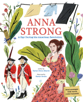 ANNA STRONG : A SPY DURING THE AMERICAN REVOLUTION